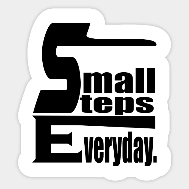 Small Steps Everyday Sticker by Prime Quality Designs